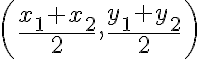 $\left({x_1+x_2\over 2},{y_1+y_2\over 2}\right)$